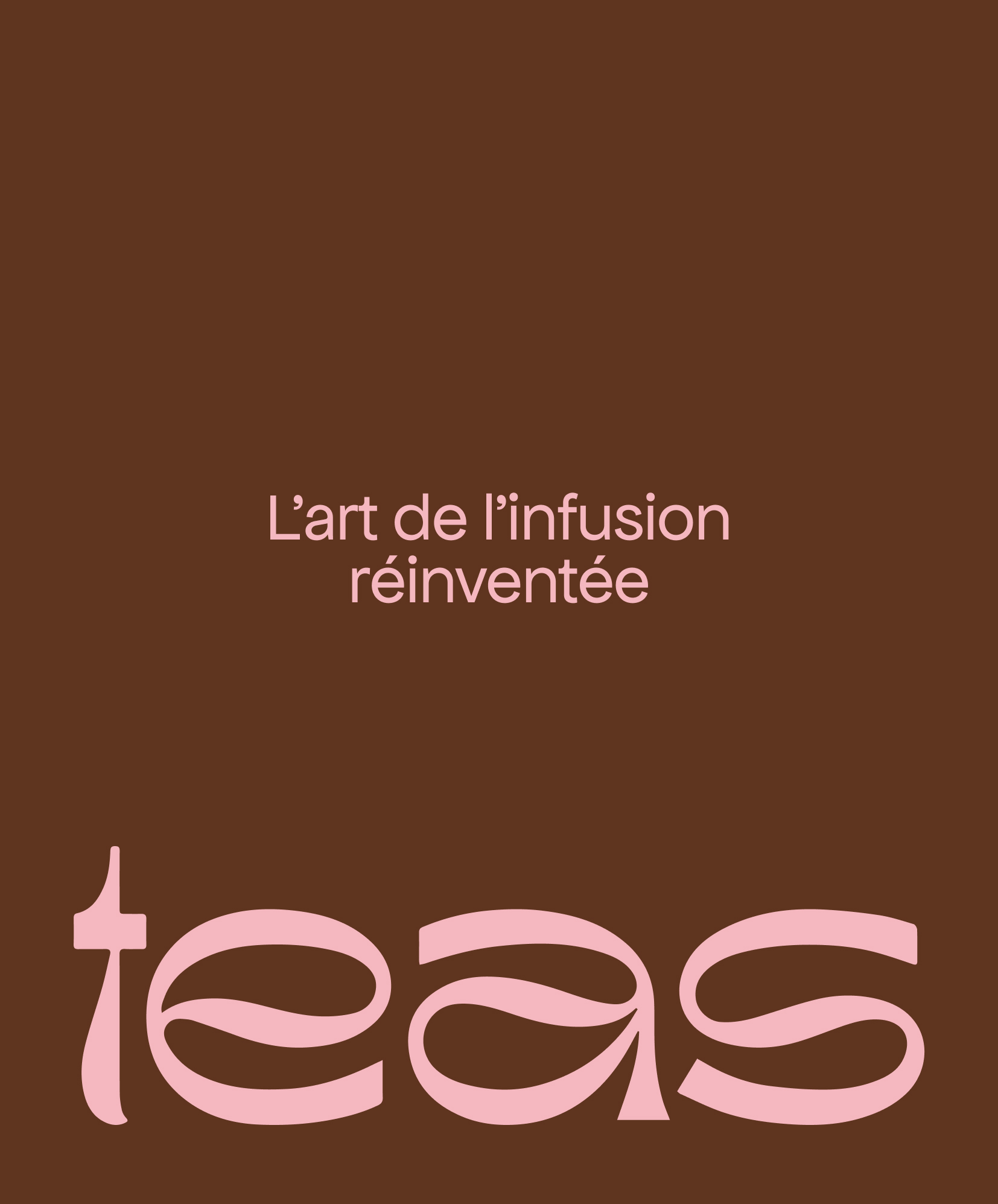 Visuel du logo Teas en rose doux, contrastant élégamment sur un fond marron. La fluidité du logo rappelle le processus d'infusion, avec une esthétique naturelle et apaisante.